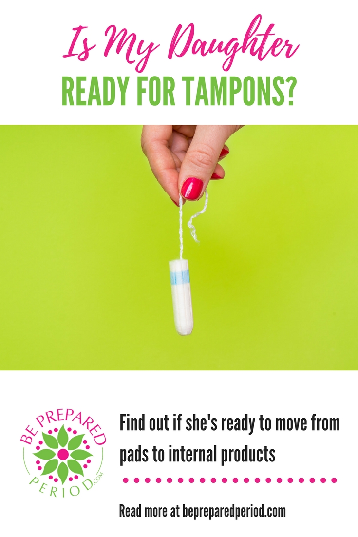 Is My Daughter Ready for Tampons? - Be Prepared. Period